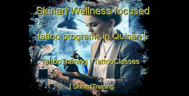 Skinart Wellness-focused tattoo programs in Quinan | TattooTraining | TattooClasses | SkinartTraining-Canada